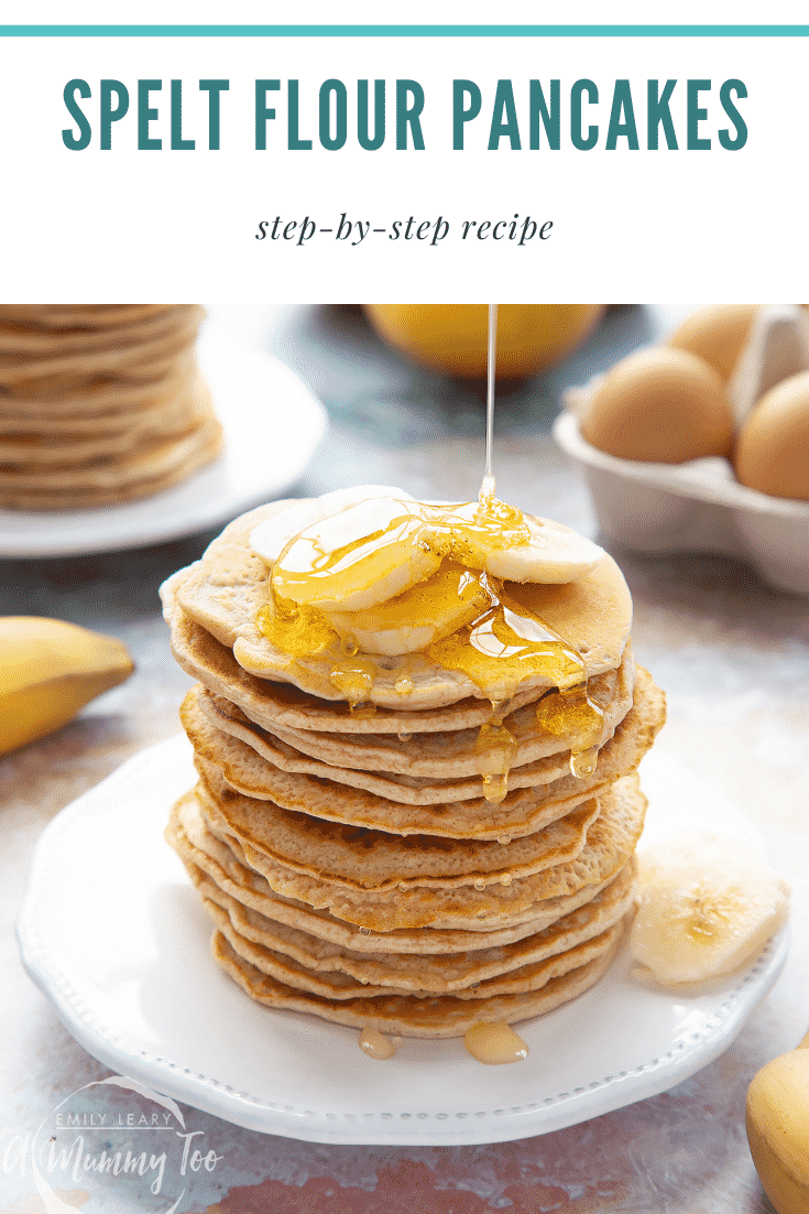 graphic text step-by-step recipe SPELT FLOUR PANCAKES above Front view shot of a stack of panckes on a white plate topped with banana and syrup with website URL below