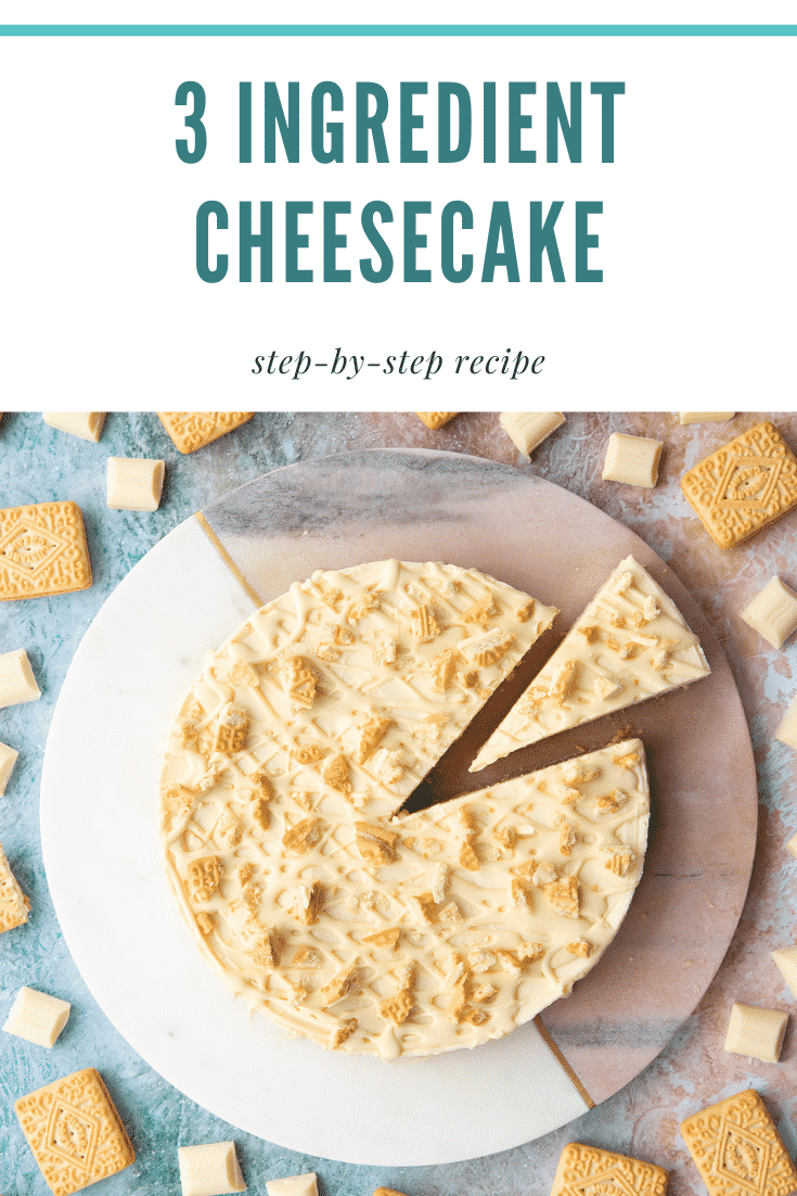Graphic Text: Step by Step Recipe 3 Ingredient Cheesecake with a overhead shot of white chocolate cheesecake on a marble baord