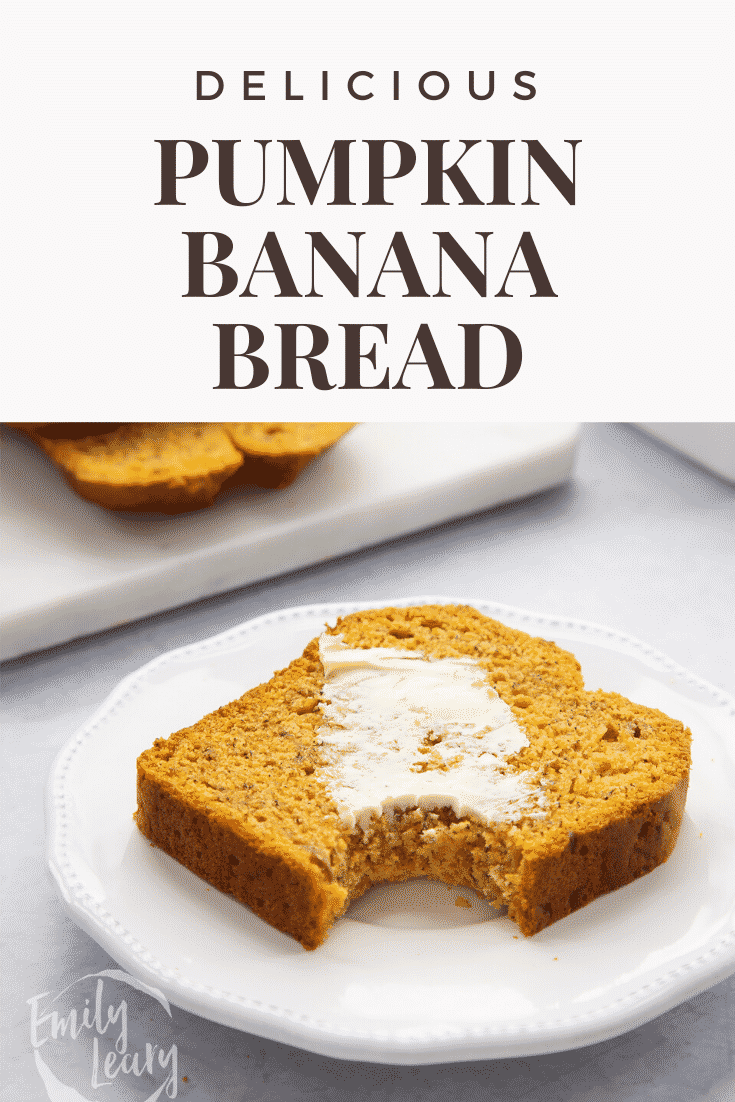 Slice of buttered pumpkin banana bread with a bite out of it on a white plate. Caption reads: Delicious pumpkin banana bread.