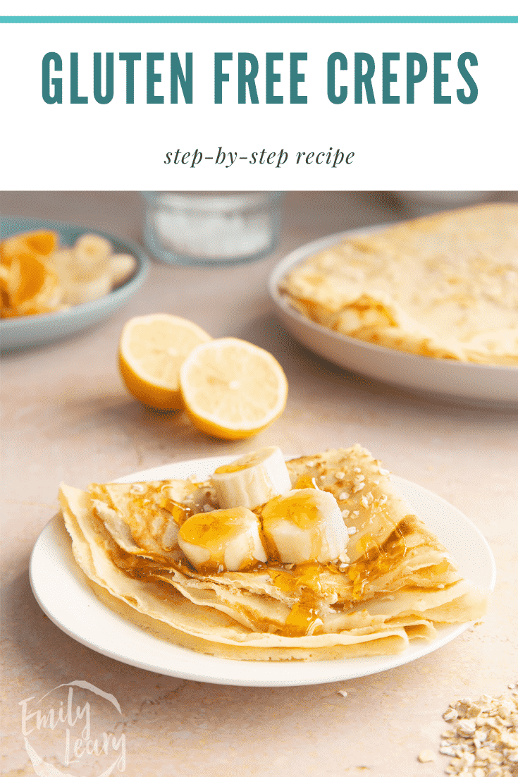 Gluten free crepe on a white plate. It is folded and topped with bananas and golden syrup. Caption reads: gluten free crepes step by step recipe